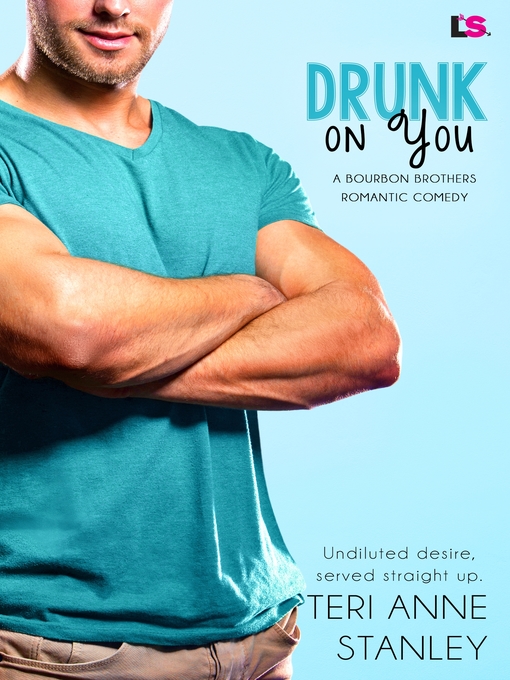 Title details for Drunk on You by Teri Anne Stanley - Available